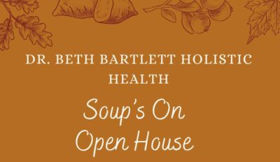 Soup's On Open House Dr. Beth Bartlett Holistic Health